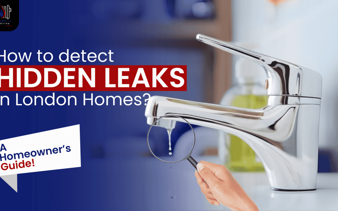 How to Detect Hidden Leaks in London Homes – A Homeowner’s Guide
